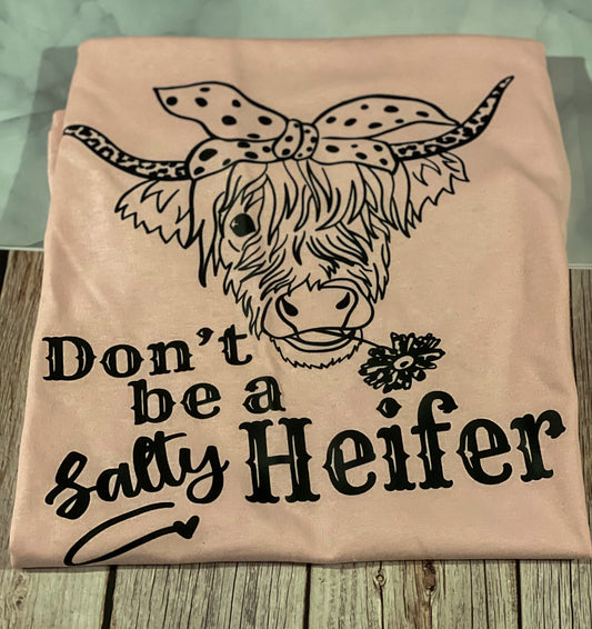 Don’t Be A Salty Heifer (Adult Unisex)