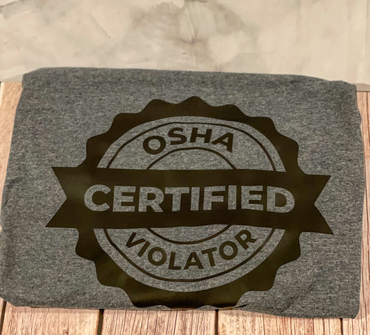Certified OSHA Violator (Adult Unisex)