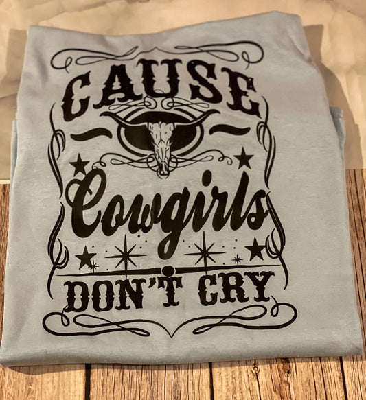 Cause Cowgirls Don’t Cry (Adult Unisex)